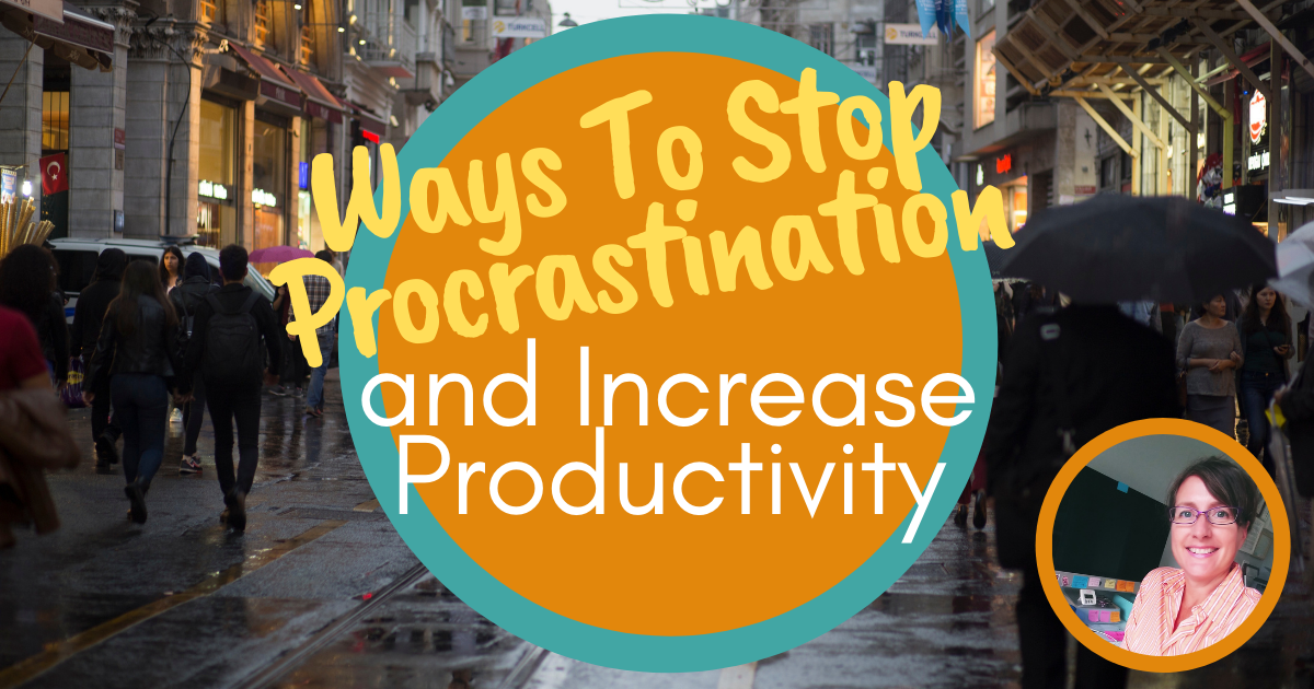Ways To Stop Procrastination and Increase Productivity